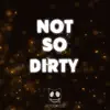 Stream & download Not so Dirty - Single