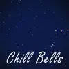 Stream & download Chill Bells - Single