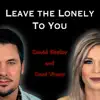 Leave the Lonely to You - Single album lyrics, reviews, download