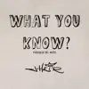 What You Know? - Single album lyrics, reviews, download