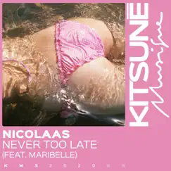 Never Too Late (feat. Maribelle) - Single by NICOLAAS album reviews, ratings, credits