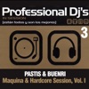 Professional Dj's 3 Maquina & Hardcore Session, Vol. I (Mixed by Pastis & Buenri)