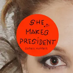 She Makes President - Single - Sophie Hunger She Makes President - Single - Sophie Hunger