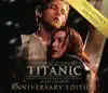 Titanic (Music from the Motion Picture) [Collector's Anniversary Edition] album lyrics, reviews, download