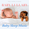 Baby Lullaby: Relaxing Piano Lullabies and Natural Sleep Aid for Baby Sleep Music - Baby Lullaby Academy