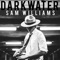 Darkwater - Sam Williams lyrics