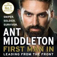Ant Middleton - First Man In: Leading from the Front (Unabridged) artwork