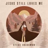 Jesus Still Loves Me (feat. Jeff Bates & Danielle Wilson) artwork