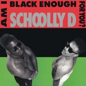 Schoolly D - Am I Black Enough For You?