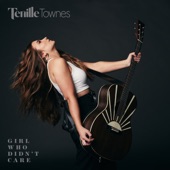 Tenille Townes - Girl Who Didn't Care