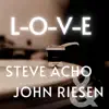 L-O-V-E (feat. John Riesen) [Acoustic Version] [Acoustic Version] - Single album lyrics, reviews, download