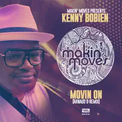 Movin' On (Arnaud D Remix) - Single by Kenny Bobien album reviews, ratings, credits