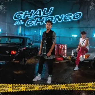 Chau al Chongo - Single by Migrantes & Nico Valdi album reviews, ratings, credits