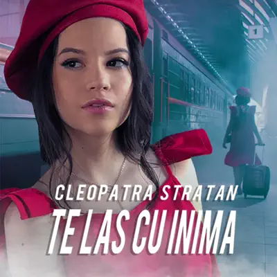Te Las Cu Inima - Single - Cleopatra Stratan
