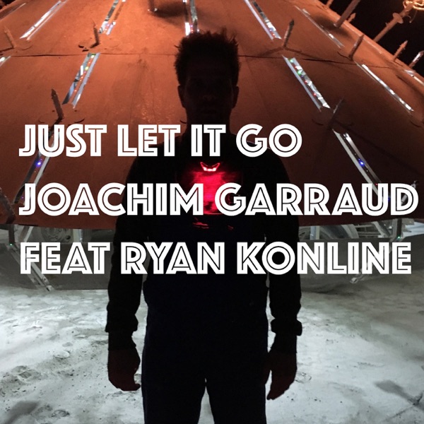 Just Let It Go (feat. Ryan Konline) [Ready for Love] - Single - Joachim Garraud