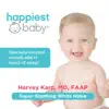 The Happiest Baby On the Block: Soothing White Noise Sleep Sounds album lyrics, reviews, download