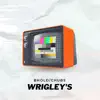 Stream & download WRIGLEY'S (feat. Chubs) - Single