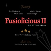 Fusiolicious II: Now We're Talking Funk (feat. Eric Marienthal, Simon Phillips, Okan Ersan & Mitchel Forman) artwork