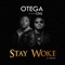 Stay Woke (feat. CDQ) - Otega lyrics