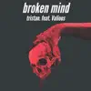 Broken Mind (feat. Valious) - Single album lyrics, reviews, download