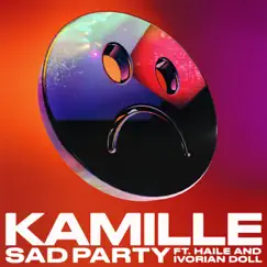 Sad Party (feat. Haile & Ivorian Doll) - Single by KAMILLE album reviews, ratings, credits