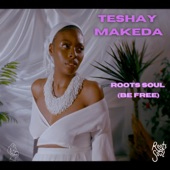 Teshay Makeda - Roots Soul (Be Free)
