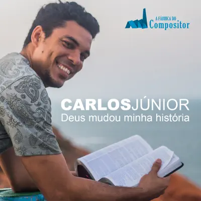 Deus Mudou Minha História - Carlos Junior