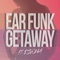 Getaway (feat. Ijeoma) [Sam Simmon Remix] - Ear Funk lyrics