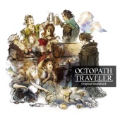 OCTOPATH TRAVELER - メインテーマ - by 西木 康智