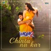 Chinta Na Kar (From "Hungama 2") - Single