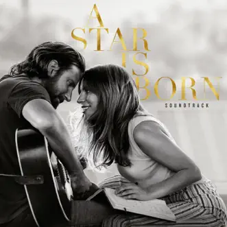 A Star Is Born Soundtrack (Without Dialogue) by Lady Gaga & Bradley Cooper album reviews, ratings, credits