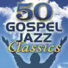 50 Gospel Jazz Classics album lyrics, reviews, download