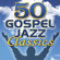 Smooth Jazz All Stars - 50 Gospel Jazz Classics