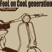 FooL on CooL generation (劇場版「フリクリ オルタナ/プログレ」) - the pillows