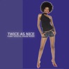 Twice As Nice - Funky Soulful House Music