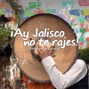 ¡Ay Jalisco, No te Rajes! - Single