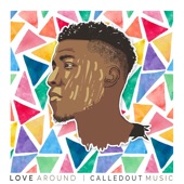 Love Around by CalledOut Music