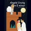 Angels Crying in E minor - Single album lyrics, reviews, download