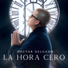 Héctor Delgado - La Hora Cero  artwork