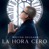 La Hora Cero - Héctor Delgado