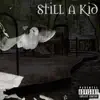 Still a Kid (Deluxe Edition) album lyrics, reviews, download
