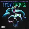 Friendenemies (feat. Sherwood Marty & Milli Montana) - Single album lyrics, reviews, download