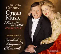 20th & 21st Century Organ Music for Two, Vol. 4 by Elizabeth Chenault & Raymond Chenault album reviews, ratings, credits