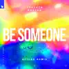 Stream & download Be Someone (feat. EKE) [Attlas Remix] - Single