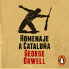 Homenaje a Cataluña (edición definitiva avalada por The Orwell Estate) - George Orwell