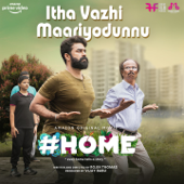 Itha Vazhi Maariyodunnu (From "Home") - Rahul Subrahmanian, Vineeth Sreenivasan & Arun Alat