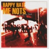 Happy Hate Me Nots - Today