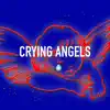 Crying Angels (feat. CADET) - Single album lyrics, reviews, download