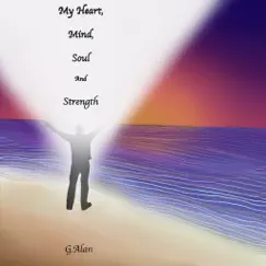 My Heart, Mind, Soul and Strength by G.Alan album reviews, ratings, credits