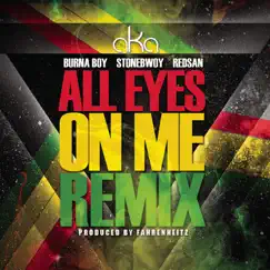 All Eyes on Me (feat. Burna Boy, Stonebwoy & Redsan) [Fahrenheitz Remix] - Single by AKA album reviews, ratings, credits